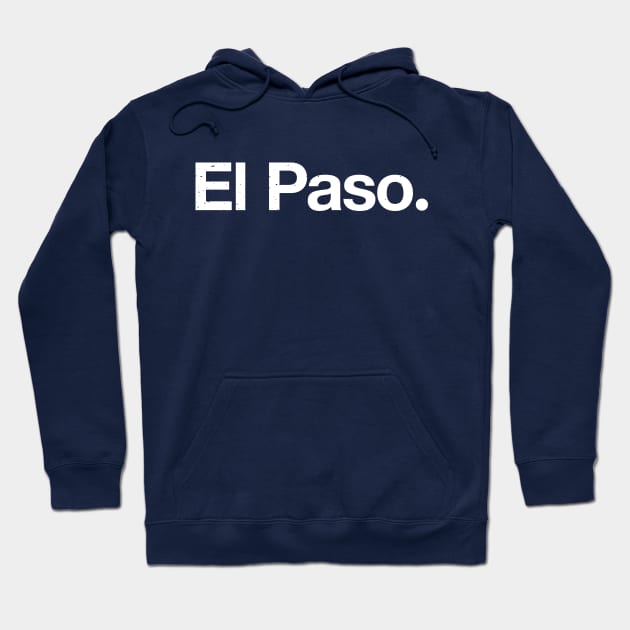 El Paso. Hoodie by TheAllGoodCompany